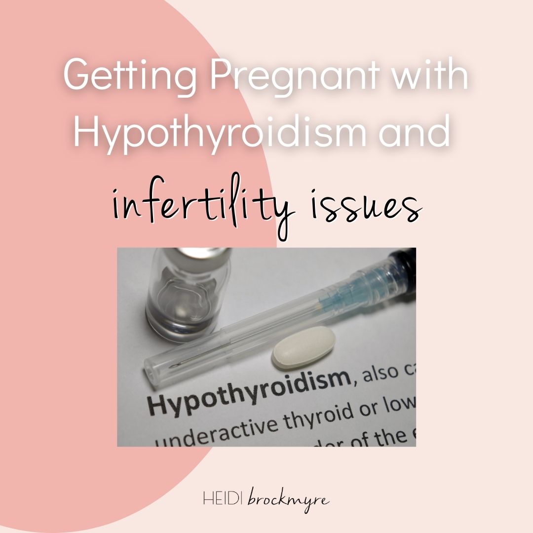 Getting Pregnant with Hypothyroidism and Infertility Issues + a ...