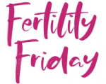 Fertility Friday